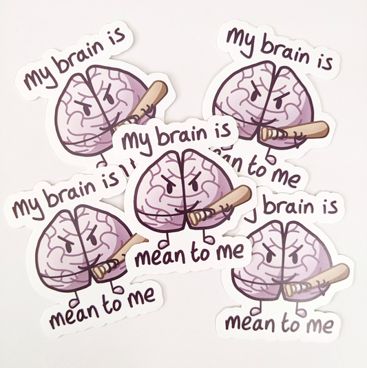 My Brain is Mean to Me Waterproof Sticker